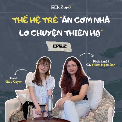 THẾ HỆ TRẺ ĂN CƠM NHÀ - LO CHUYỆN THIÊN HẠ