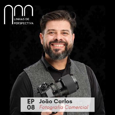 Ep 08 - João Carlos - Fotografia Comercial