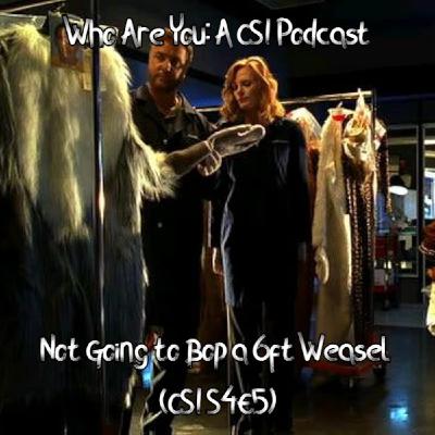 Not Going to Bop a 6ft Weasel (CSI S4E5)