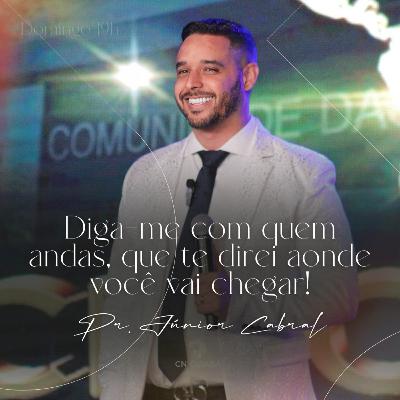 #093 - Diga-me com quem andas que eu te direi onde irá chegar - Pr. Júnior Cabral #093 - Diga-me com quem andas que eu te direi onde irá chegar - Pr. Júnior Cabral