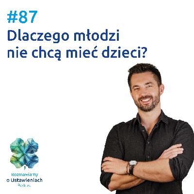 #87 Dlaczego młodzi nie chcą mieć dzieci?