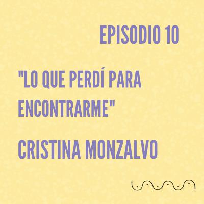 Ciclo Cuatro: Cristina Monzalvo "Lo que perdí para encontrarme" #VibraAlto