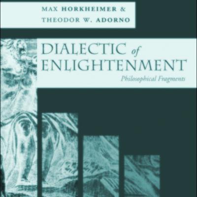 118: Max Horkheimer & Theodore Adorno - Dialectic of Enlightenment, Part 2