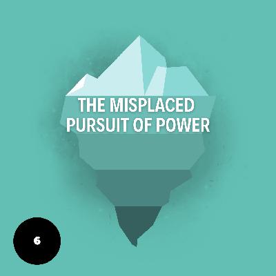 The Misplaced Pursuit of Power