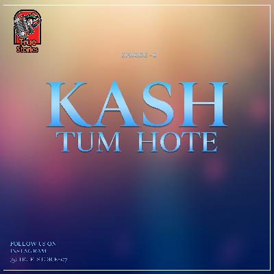 KASH TUM HOTE