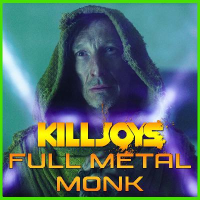 Yum Yum Joys: Full Metal Monk | Killjoys | Podcast