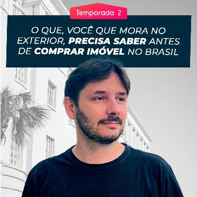 O que preciso para COMPRAR IMÓVEIS NO BRASIL morando no exterior?