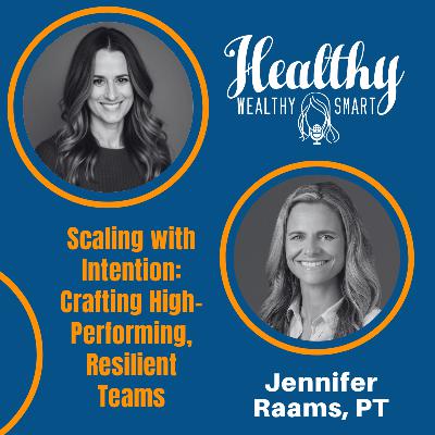 Jennifer Raams: Scaling with Intention: Crafting High-Performing, Resilient Teams