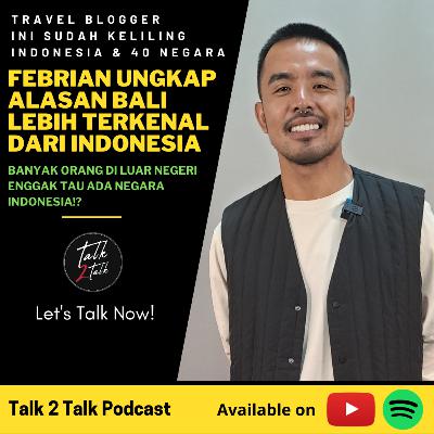 #Talk280 Kenapa Bali Lebih Terkenal Dari Indonesia? (with Febrian, Travel Blogger)