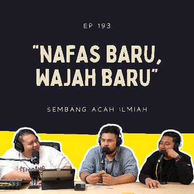 EP 193: Nafas baru, wajah baru