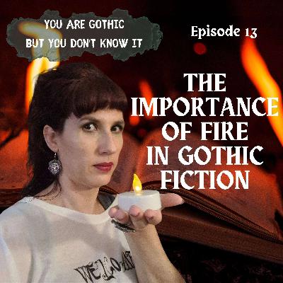 You are Gothic but you don’t know it #13 - The importance of fire in Gothic fiction You are Gothic but you don’t know it #13 - The importance of fire in Gothic fiction