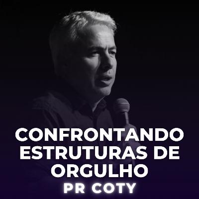 Confrontando estruturas de Orgulho - Pr. Coty #10
