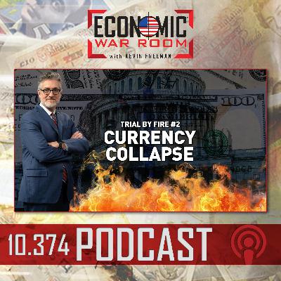 Ep 374 | Trial by Fire No. 2: Currency Collapse