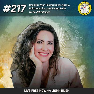 LFN #217 - Reclaim Your Power: Sovereignty, Relationships, and Living Fully with Dr. Kelly Brogan LFN #217 - Reclaim Your Power: Sovereignty, Relationships, and Living Fully with Dr. Kelly Brogan
