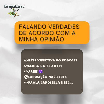 31 - Falando verdades de acordo com a minha opinião.