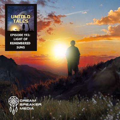 Episode 193 : The Light of Remembered Suns Episode 193 : The Light of Remembered Suns