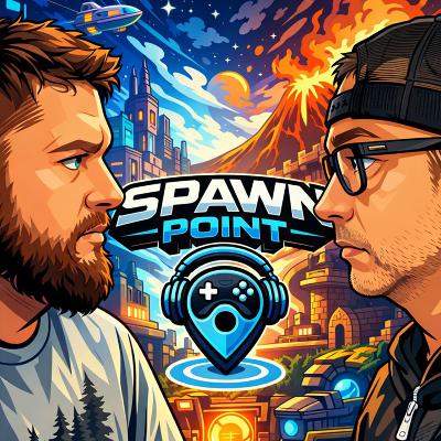 2. We Got No Time! | Spawn Point Podcast