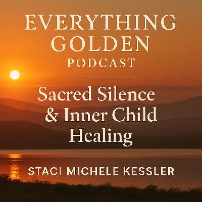 “Sacred Silence & Inner Child Healing: Staci Michele Kessler on Returning to Wholeness”