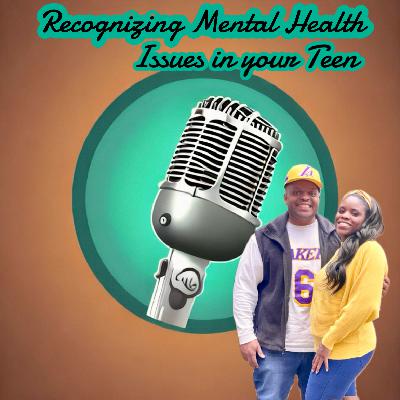 Recognizing Mental Health Issues in Your Teen Recognizing Mental Health Issues in Your Teen