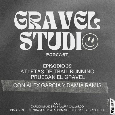 #39 Atletas de trail running probando Gravel - Álex García y Damià Ramis