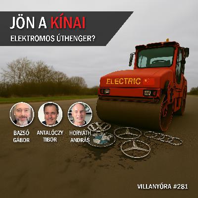 Villanyóra #281 - Jön a kínai elektromos úthenger?
