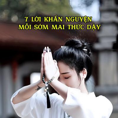 7 lời khấn nguyện vào mỗi sớm mai thức dậy giúp thân khoẻ, tâm an, trí tuệ sáng suốt - Đường về tỉnh thức #04