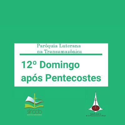 #12º Domingo após Pentecostes - Culto