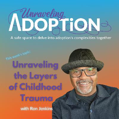 Unraveling the Layers of Childhood Trauma with Ron Jenkins - Ep 176