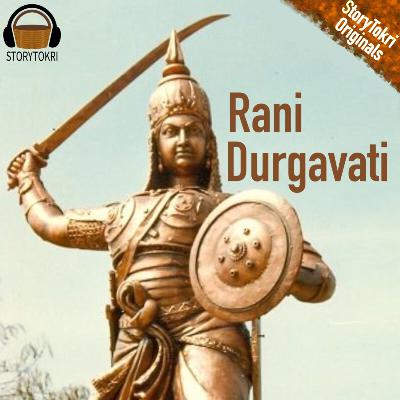Rani Durgavati - The Warrior Queen Rani Durgavati - The Warrior Queen