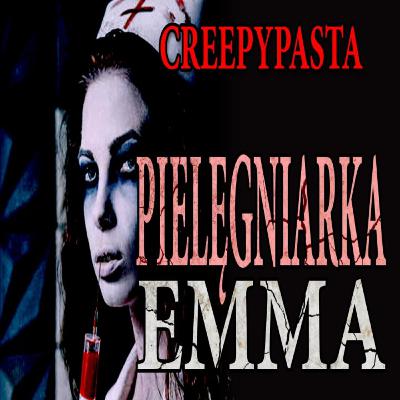 #499 Pielęgniarka Emma - CreepyPasta [LEKTOR PL]
