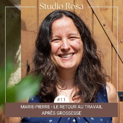 EP. #11 - Marie-Pierre, le retour au travail après grossesse