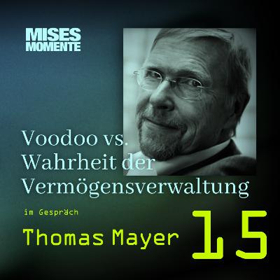 Voodoo vs. Wahrheit der Vermögensverwaltung mit Dr. Thomas Mayer | Mises Momente #15