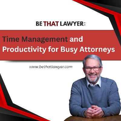 Time Management and Productivity for Busy Attorneys