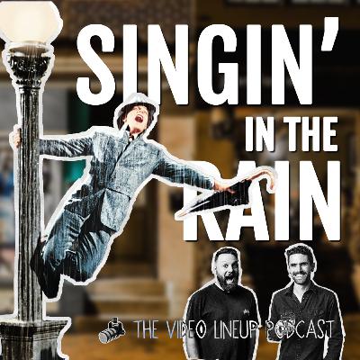 Revisiting SINGIN' IN THE RAIN Today - Video Lineup Podcast