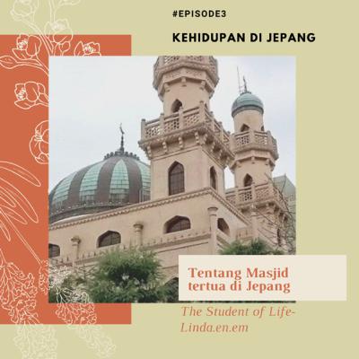 Ep.3 Kehidupan di Jepang- Masjid Tertua di Jepang