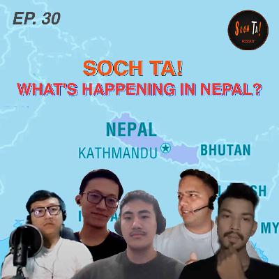 WHAT'S HAPPENING IN NEPAL? | EP. 30 WHAT'S HAPPENING IN NEPAL? | EP. 30