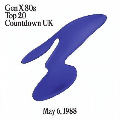 Gen X 80s Top 20 Countdown UK: From Pop to Acid House - May 6, 1988