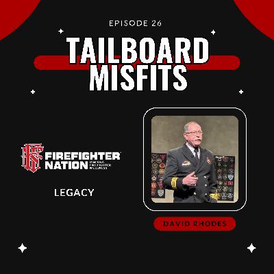 26. Legacy with David Rhodes on Firefighter Nation 26. Legacy with David Rhodes on Firefighter Nation
