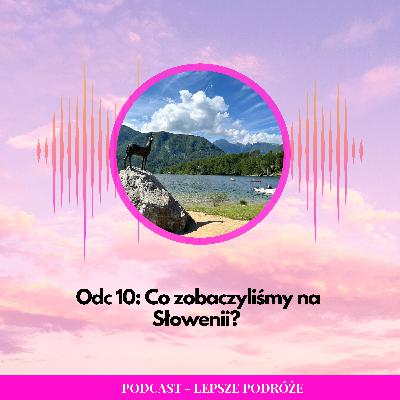 Odc 010 | Co zobaczyliśmy na Słowenii? Odc 010 | Co zobaczyliśmy na Słowenii?