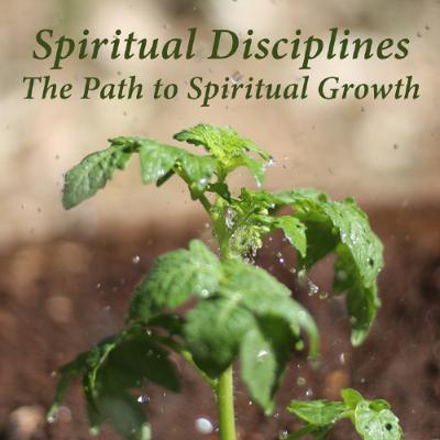 Spiritual Disciplines - The Path to Spiritual Growth (Local Fellowship) Spiritual Disciplines - The Path to Spiritual Growth (Local Fellowship)