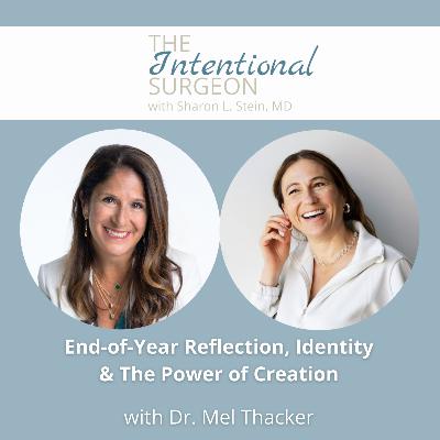 S02EP26: End-of-Year Reflection, Identity  & The Power of Creation with Dr. Mel Thacker