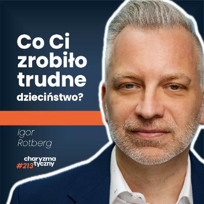Jak dojść do siebie po krzywdach przeszłości? | psycholog Igor Rotberg