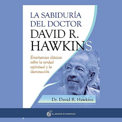 La sabiduría del doctor David R. Hawkins (Audiolibro) | Prueba Gratis