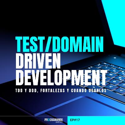TDD y DDD, fortalezas y cuando usarlos