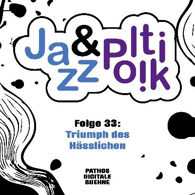 Folge 33 - Triumph des Hässlichen