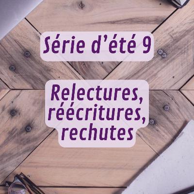 Série d'été 9 - Relectures, réécritures, rechutes
