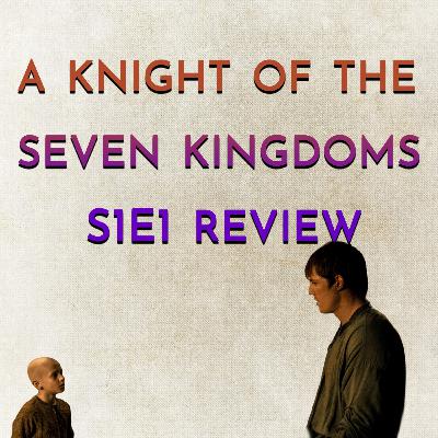 A Knight of the Seven Kingdoms S1E1 Review A Knight of the Seven Kingdoms S1E1 Review