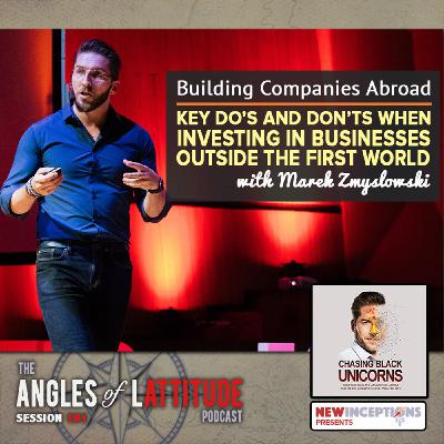 Marek Zmyslowski – Building Companies Abroad: Key Do’s and Don’ts when Investing In Businesses Outside the First World (AoL 191)