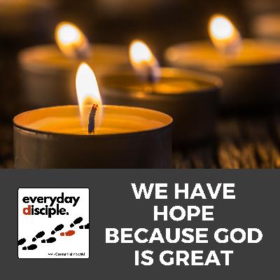 Advent Week 1: We Have Hope Because God Is Great