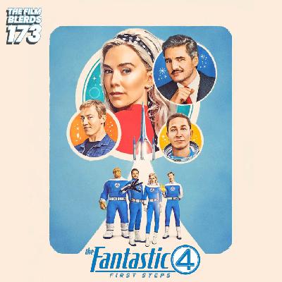 Episode 173: THE FANTASTIC FOUR: FIRST STEPS (spoiler-free review)